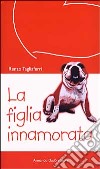 La figlia innamorata libro