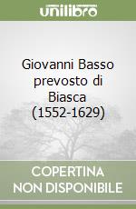 Giovanni Basso prevosto di Biasca (1552-1629) libro