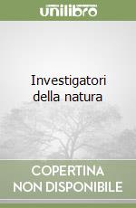 Investigatori della natura