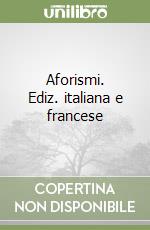 Aforismi. Ediz. italiana e francese libro