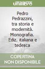 Pedro Pedrazzini, tra storia e modernità. Monografia. Ediz. italiana e tedesca