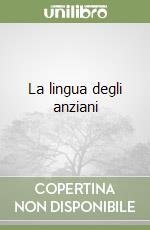 La lingua degli anziani libro