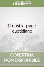 Il nostro pane quotidiano libro
