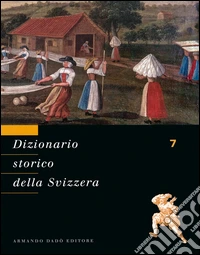 Dizionario storico della Svizzera. Vol. 7: ITA-LUG libro