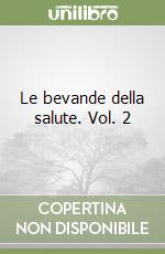 Le bevande della salute. Vol. 2 libro