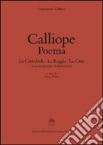 Calliope. Poema. La cattedrale-La reggia-La città libro