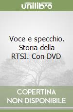 Voce e specchio. Storia della RTSI. Con DVD libro