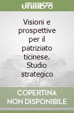 Visioni e prospettive per il patriziato ticinese. Studio strategico libro