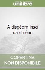 A disgéom inscí da sti ènn