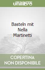 Basteln mit Nella Martinetti libro