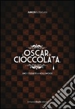 L'Oscar di cioccolata. Uno studente a Hollywood libro