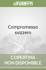 Compromesso svizzero libro