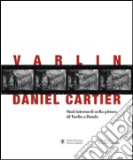 Varlin-Daniel Cartier. Stadi intermedi nella pittura di Varlin a Bondo libro