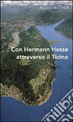 Con Hermann Hesse attraverso il Ticino