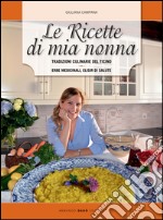 Le ricette di mia nonna. Tradizioni culinarie del Ticino. Erbe medicinali, elisir di salute libro