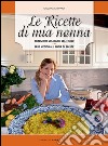 Le ricette di mia nonna. Tradizioni culinarie del Ticino. Erbe medicinali, elisir di salute libro