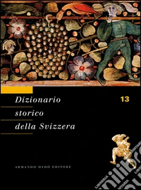 Dizionario storico della Svizzera. Vol. 13: VALI-ZYR libro