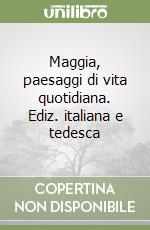 Maggia, paesaggi di vita quotidiana. Ediz. italiana e tedesca libro