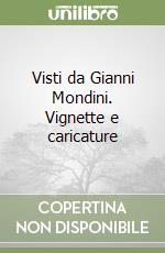 Visti da Gianni Mondini. Vignette e caricature libro