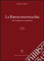 La batracomiomachia (fra traduzioni e riscritture) libro