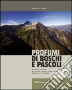 Profumi di boschi e pascoli. Vicende umane, natura e riserva forestale in Valle di Lodano libro