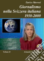 Giornalismo nella Svizzera italiana (1950-2000). Vol. 2 libro