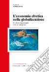 L'economia svizzera nella globalizzazione. Problemi e opportunità di un sistema-paese libro di Rossi S. (cur.)