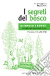 I segreti del bosco. 300 domande e risposte sulla vita degli alberi e delle foreste. Nuova ediz. libro di Domont Philippe Zaric Nikola