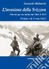 L'invasione della Svizzera. Piani di guerra italiani dal 1861 al 1943 libro