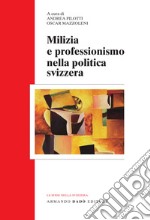 Milizia e professionismo nella politica svizzera libro