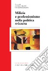 Milizia e professionismo nella politica svizzera libro