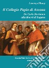 Il Collegio Papio di Ascona. Da Carlo Borromeo alla diocesi di Lugano libro di Planzi Lorenzo