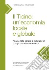 Il Ticino: un'economia locale e globale. Analisi dello spazio di produzione e degli scambi commerciali libro