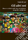 Gli altri noi. Rom e residenti nella Svizzera italiana: etnografia e mediazione libro