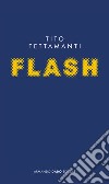 Flash libro di Tettamanti Tito