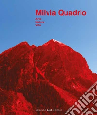 Milvia Quadrio. Arte natura vita, Catalogo della mostra (Biasca, 14 aprile-30 giugno 2019). Ediz. a colori libro