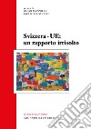 Svizzera-UE: un rapporto irrisolto libro