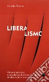 Liberalismo. Vincere sessismo e populismo al tempo dei click, dei like e delle fake news libro