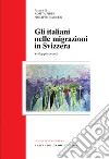 Gli italiani nelle migrazioni in Svizzera. Sviluppi recenti libro