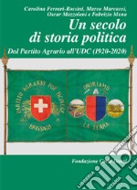 Un secolo di storia politica. Dal Partito Agrario all'UDC (1920-2020) libro