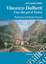 Vincenzo Dalberti (1763-1849). Una vita per il Ticino