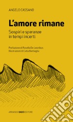 L'amore rimane. Sospiri e speranza in tempi incerti