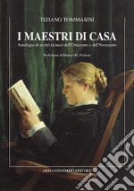 I maestri di casa. Antologia di scritti ticinesi dell'Ottocento e del Novecento