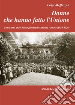 Donne che hanno fatto l'Unione. Cento anni dell'Unione femminile cattolica ticinese (1920-2020) libro