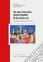 In movimento nonostante il lockdown. L'esperienza svizzera del Covid-19 libro