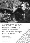 Gianfranco Soldati. Fermezza nel cedimento! 30 anni di vita politica ticinese, svizzera o europea. Nulla è cambiato... libro