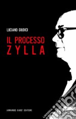 Il processo Zylla libro