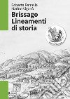 Brissago. Lineamenti di storia. Dal dominio dei Visconti e degli Sforza al governo dei Cantoni confederati (XIII-XVIII secolo) libro