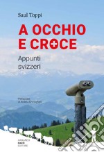 A occhio e croce. Appunti svizzeri