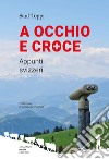 A occhio e croce. Appunti svizzeri libro